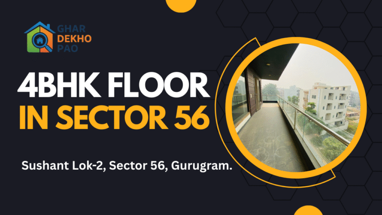 Ultra-Chill 4BHK Floor in Sector 56 — Modern, Spacious, and Ready to Move