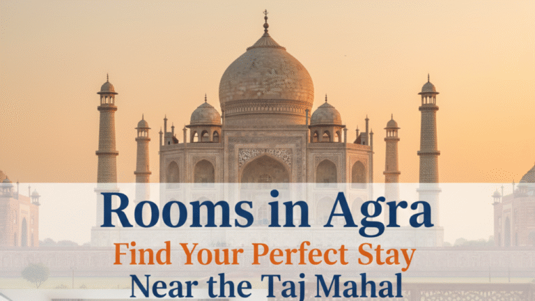 Rooms in Agra – Find Your Perfect Stay Near the Taj Mahal